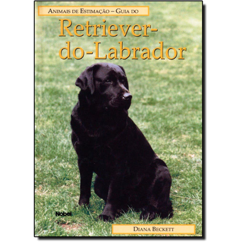 Guia do retriever do labrador: animais de estimação